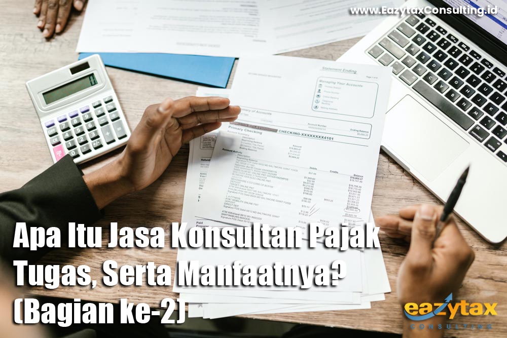 Apa Itu Jasa Konsultan Pajak, Tugas, Serta Manfaatnya? (Bagian ke-2)